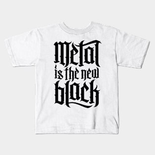 Metal is the new black No.4 (black) Kids T-Shirt